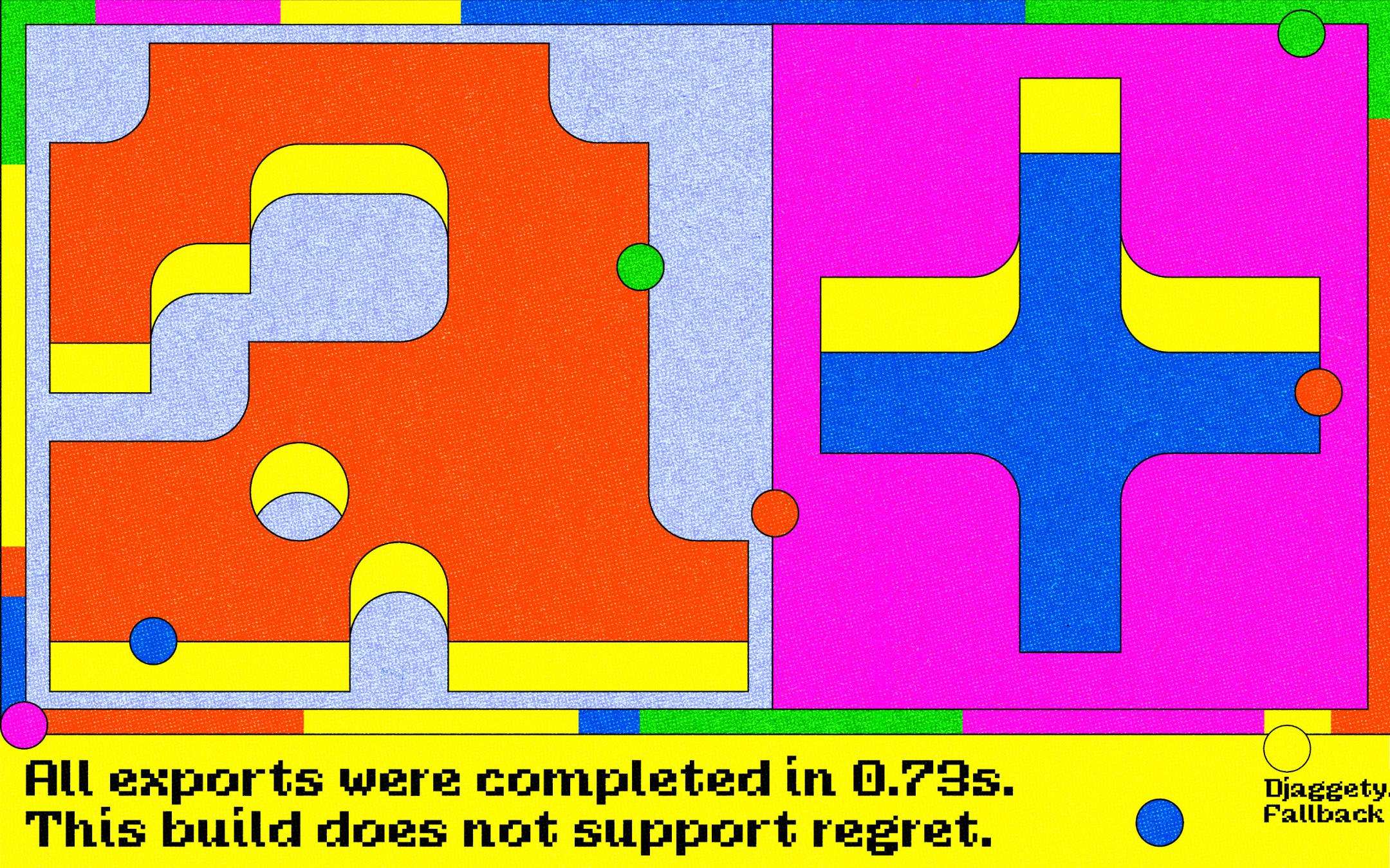 A digital collage featuring a lowercase “a” and a cross-like symbol made from geometric shapes. Each glyph is constructed with blocky curves and steps. The background is a patchwork of bright colors. A yellow strip at the bottom displays pixel-style text reading “All exports were completed in 0.79s. This build does not support regret.”